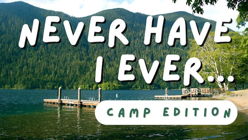 Never Have I Ever - Camp Edition